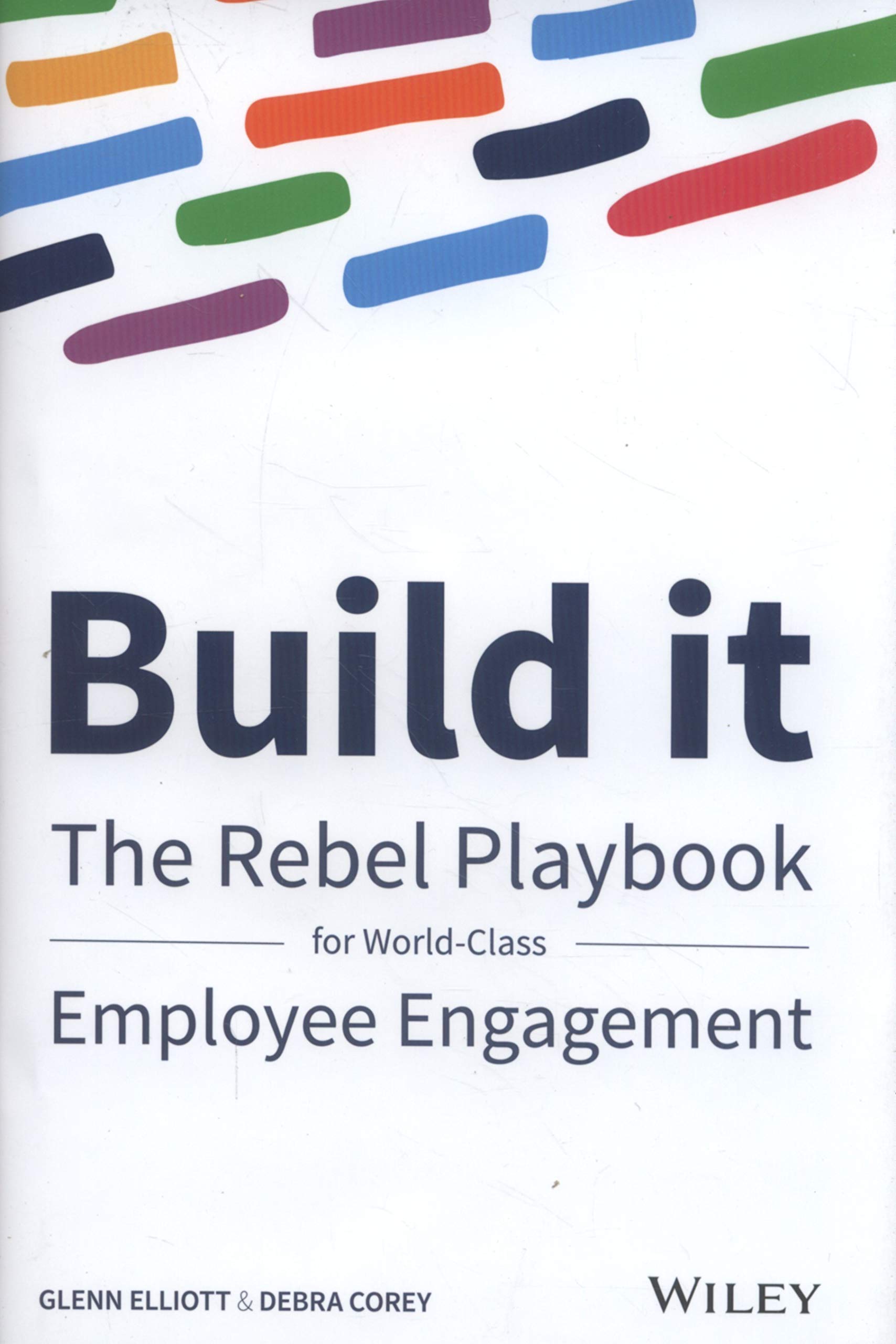 Build It: The Rebel Play For World Class Employee Engagement